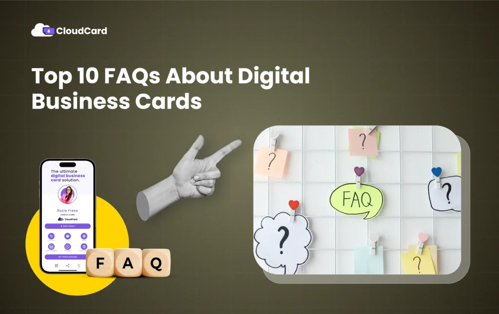 Top 10 FAQs About Digital Business Cards (with CloudCard in Mind)