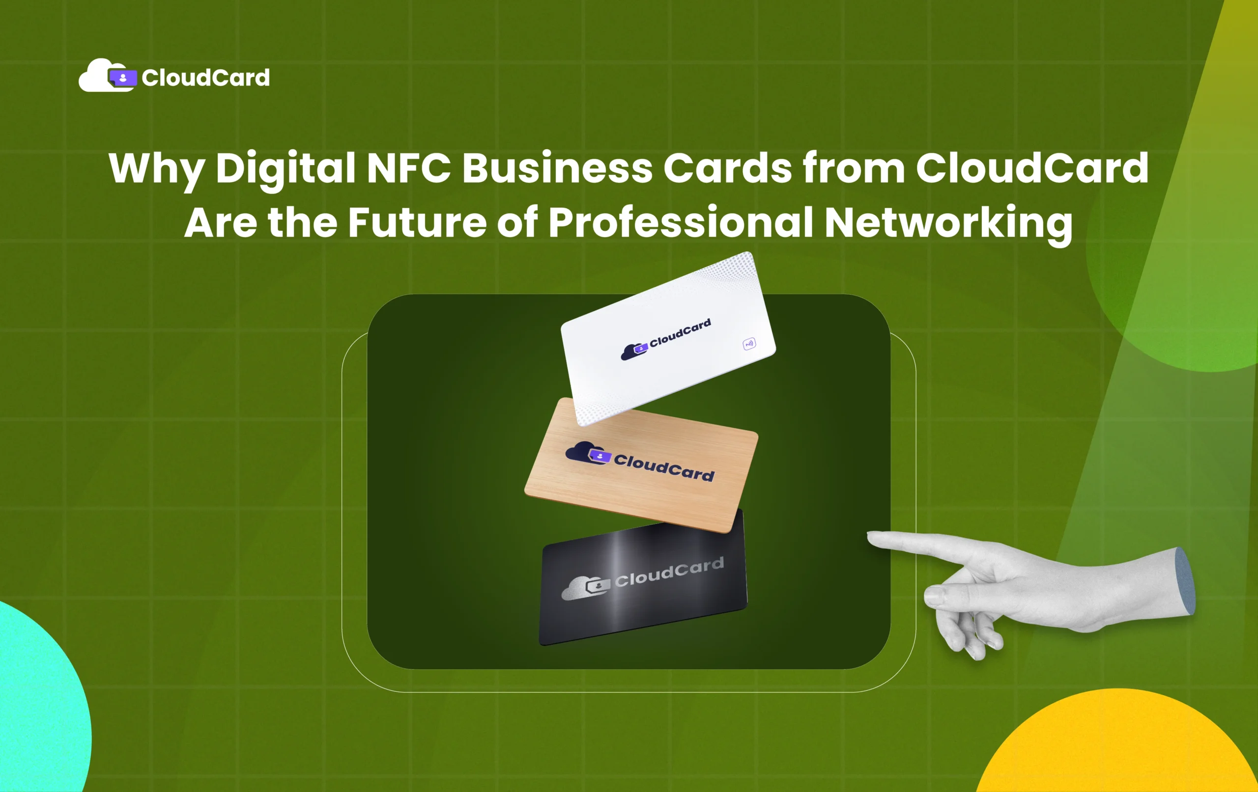 Why Digital NFC Business Cards from CloudCard Are the Future of Professional Networking 1 Why Digital NFC Business Cards from CloudCard Are the Future of Professional Networking