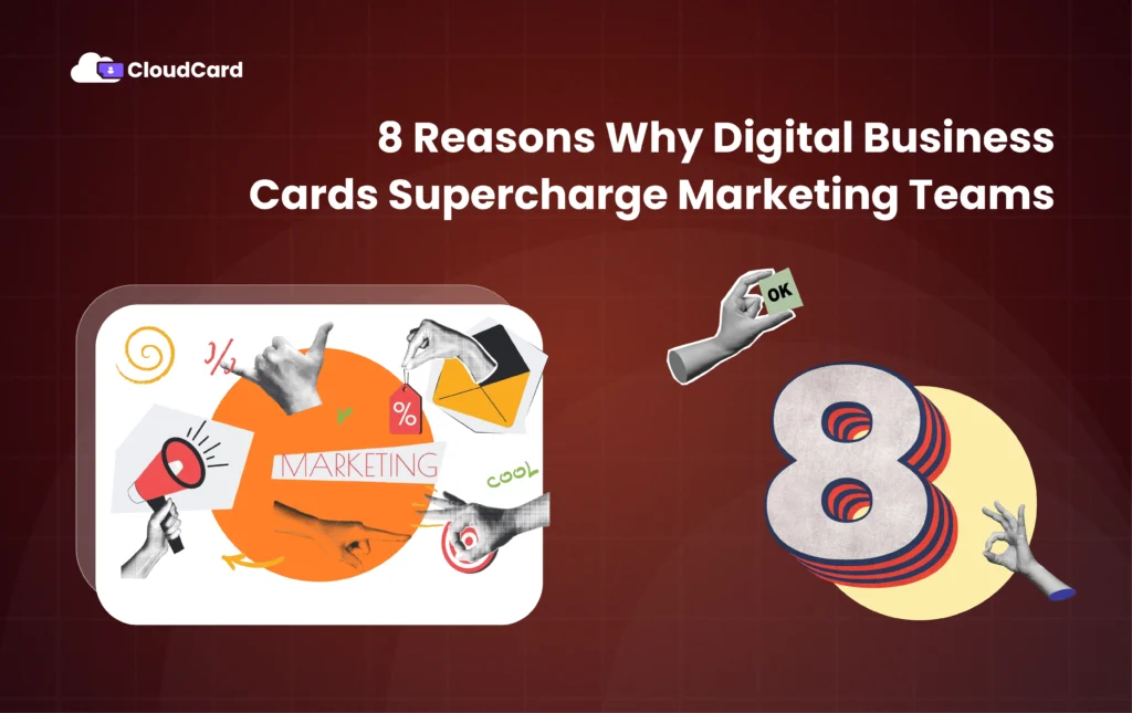 8 Reasons Why Digital Business Cards Supercharge Marketing Teams