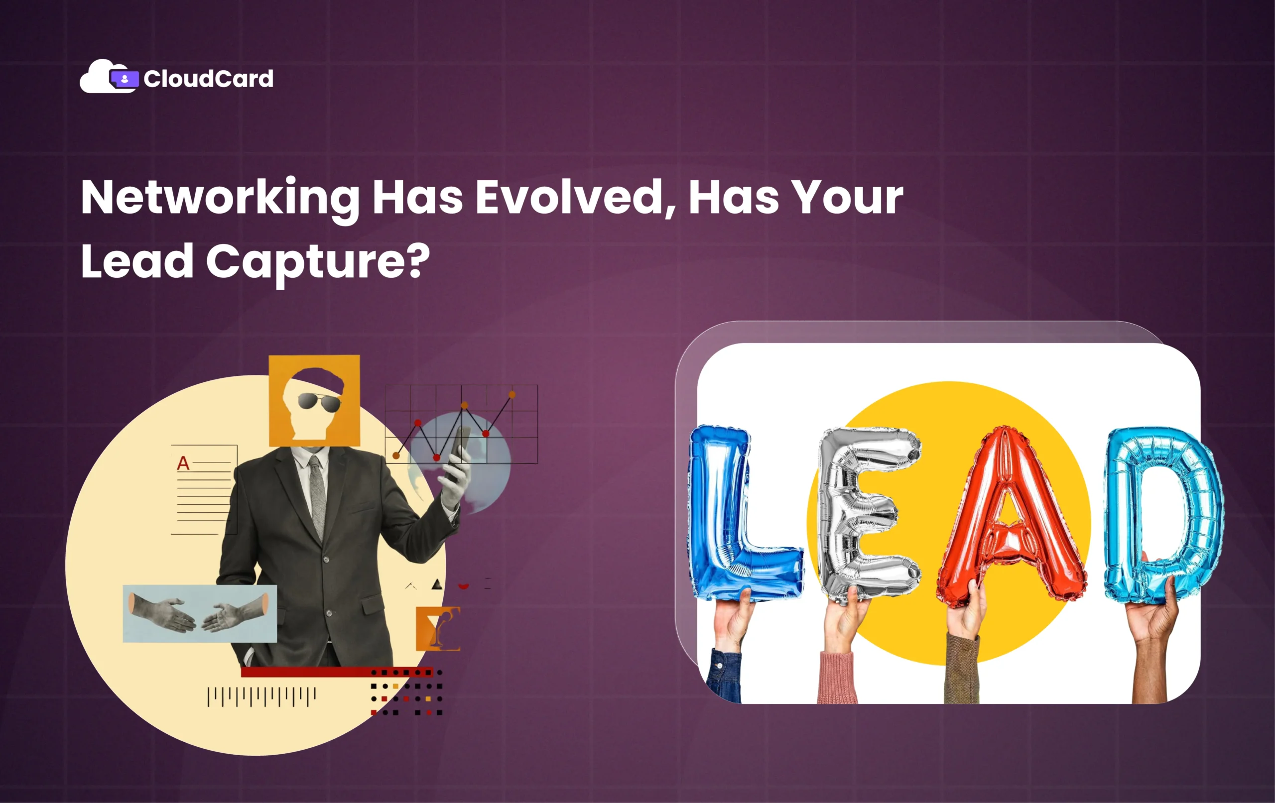 Networking Has Evolved, Has Your Lead Capture? 1 Networking Has Evolved, Has Your Lead Capture?
